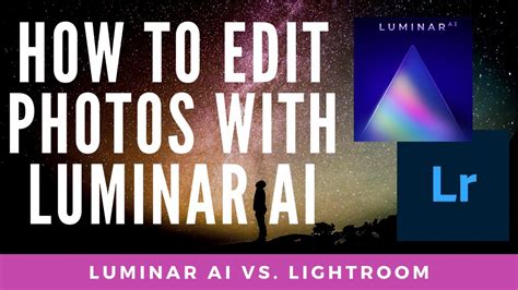 How To Edit Photos In Luminar Ai Luminar Ai Vs Lightroom Youtube