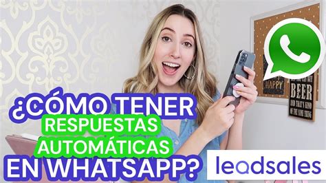 CÓMO TENER RESPUESTAS AUTOMÁTICAS EN WHATSAPP Leadsales YouTube