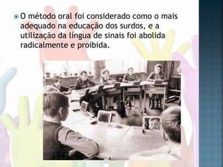 Oralização Dos Surdos - Educação dos surdos | PPTX