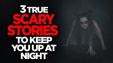 3 True Scary Stories To Keep You Up At Night Youtube