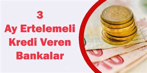 3 Ay Ertelemeli Kredi Veren Bankalar 2022 Güncel