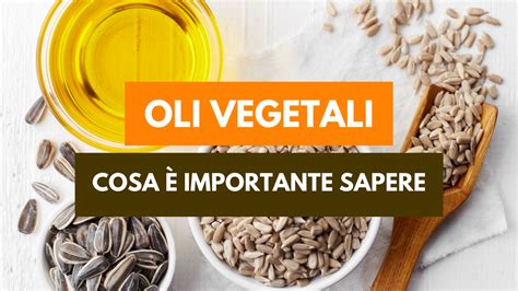 Cosa è importante sapere sugli oli vegetali Bottegheria Magazine