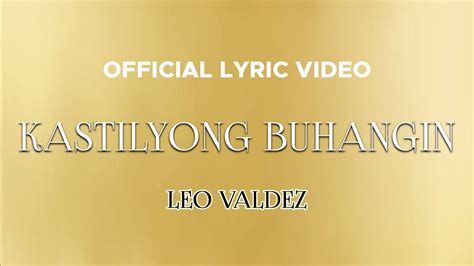 Leo Valdez - Kastilyong Buhangin (Official Lyric Video) - YouTube