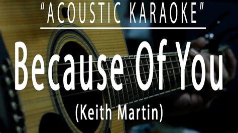 Because Of You Keith Martin Acoustic Karaoke Youtube