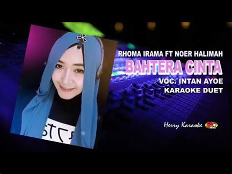 Bahtera Cinta Karaoke Duet Rhoma Irama FT Noer Halimah YouTube