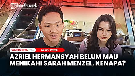 Sudah Direstui Keluarga Azriel Hermansyah Belum Mau Menikahi Sarah