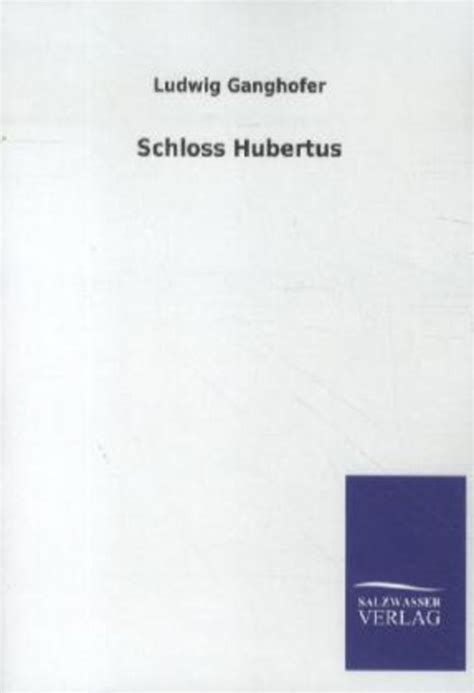 Schloss Hubertus Von Ludwig Ganghofer Buch 978 3 8460 0932 1