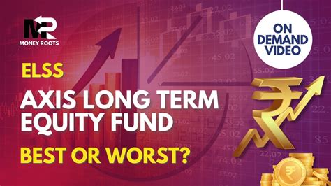 Axis Long Term Equity Fund Axis Mutual Fund Elss Money Roots Youtube