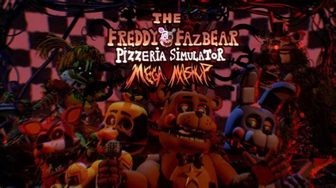 Sfmfnaf Freddy Fazbear Pizzeria Simulator Mega Mashup Collab Youtube