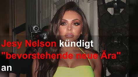 Jesy Nelson K Ndigt Bevorstehende Neue Ra An Youtube