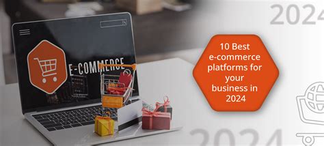 10 Best E Commerce Platforms For Your Business In 2024