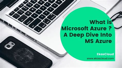 What Is Microsoft Azure A Deep Dive Into Ms Azure