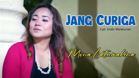 Jang Curiga Mona Latumahina Lagu Ambon Youtube