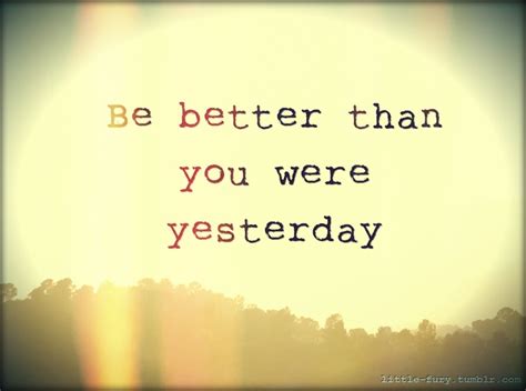 Better Than Yesterday Quotes. QuotesGram