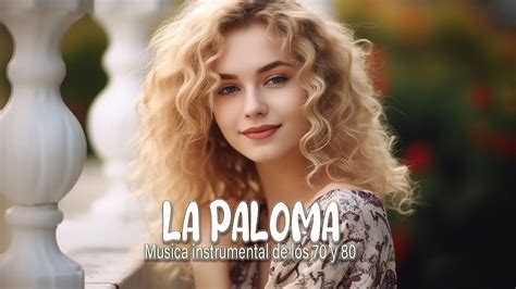 La Paloma Musica Que Ya No Se Oye En Las Radios Musica Instrumental