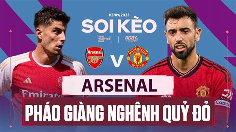 Nhận Định Bóng Đá Hôm Nay Arsenal Vs Man Utd 22h30 Ngày 3 9 2023 Ngoại Hạng Anh Youtube