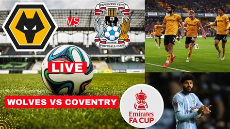 Wolves Vs Coventry City 2 3 Live Stream FA Cup Football Match Today