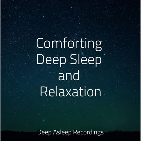 Comforting Deep Sleep And Relaxation Album By Deep Sleep Music