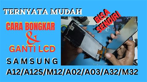 Cara Bongkar Ganti Lcd Samsung A12 A12S A02 A03 M12 A32 M32 YouTube