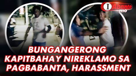 Bungangerong Kapitbahay Nireklamo Sa Pagbabanta Harassment Abante TNT