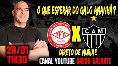 🚨ao Vivo Direto De MuriaÉ 🚨 O Que Esperar Do Galo AmanhÃ Youtube