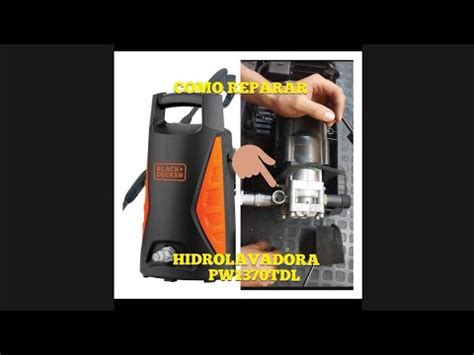 Como Reparar Hidrolavadora Black And Decker Muy F Cil Youtube