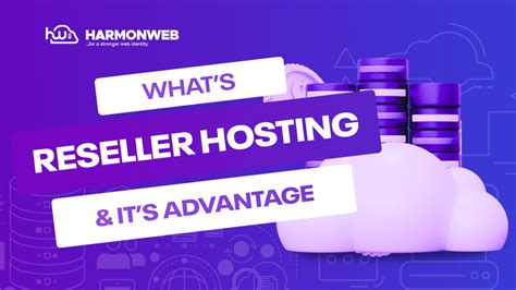 reseller hosting     advantages harmonweb blog