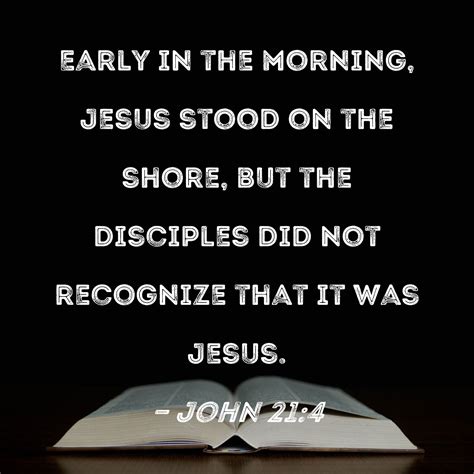 John 214 Early In The Morning Jesus Stood On The Shore But The