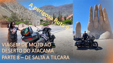 Viagem De Moto Ao Deserto Do Atacama Parte 8 De Salta A Tilcara