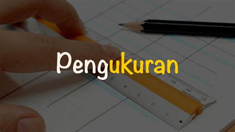 Pengukuran Adalah Pengertian Macam Dan Contohnya