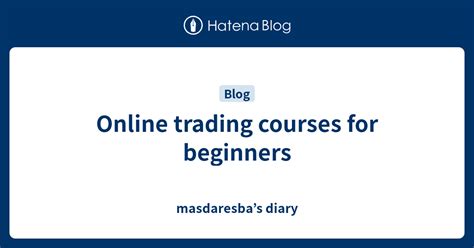 Online Trading Courses For Beginners Masdaresbas Diary