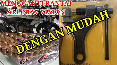 RANTAI BERISIK MENGGANTI RANTAI ALL NEW VIXION DENGAN MUDAH BEGINI