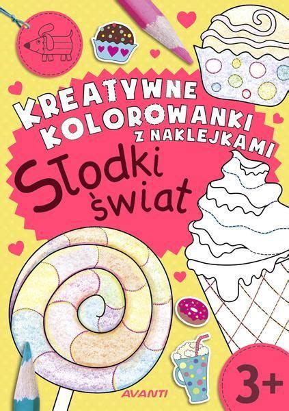 Kreatywne kolorowanki Słodki świat Ceny i opinie Ceneo pl