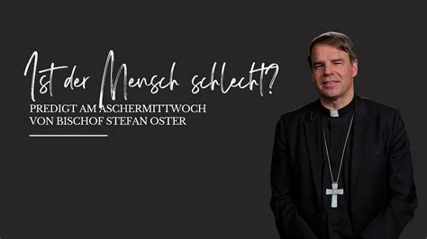 Ist Der Mensch Schlecht Predigt Am Aschermittwoch Von Bischof Stefan