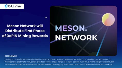 Meson Network Will Distribute First Phase Of Depin Mining Rewards Bittime