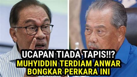 BETUL LUAR JANGKAAN MUHYIDDIN TERDIAM ANWAR BONGKAR RAHSIA MUHYIDDIN