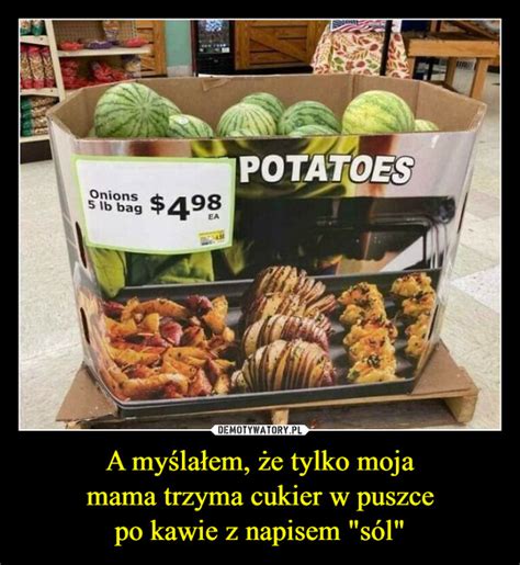 A myślałem że tylko moja mama trzyma cukier w puszce po kawie z