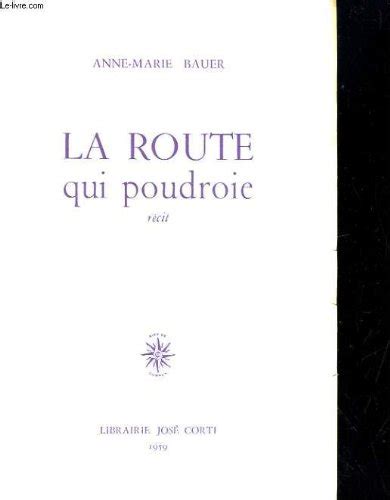 Amazonfr La Route Qui Poudroie Recit Anne Marie Bauer Livres