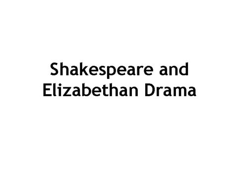 Shakespeare And Elizabethan Drama The Elizabethan Era Queen