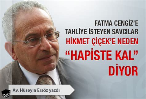 Fatma Cengize tahliye isteyen savcılar Hikmet Çiçeke neden hapiste