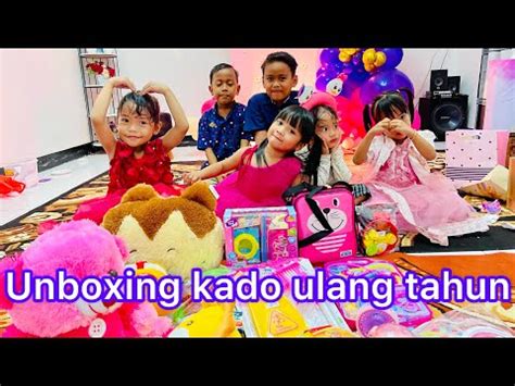 UNBOXING KADO ULANG TAHUN YouTube