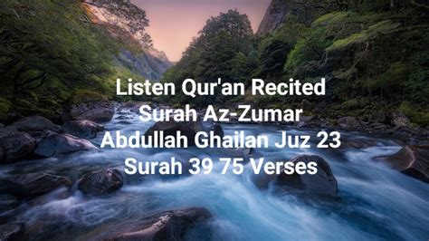 Listen Qur An Recited Surah Az Zumar Abdullah Ghailan Juz Surah