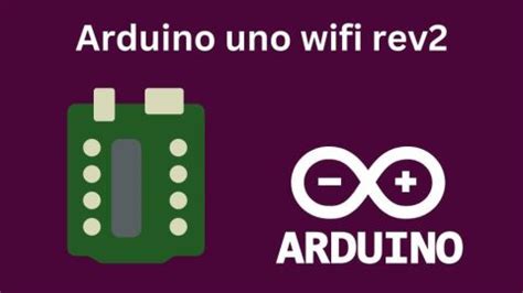 Unleashing The Power Of Arduino Uno WiFi Rev2: Your Ultimate Guide