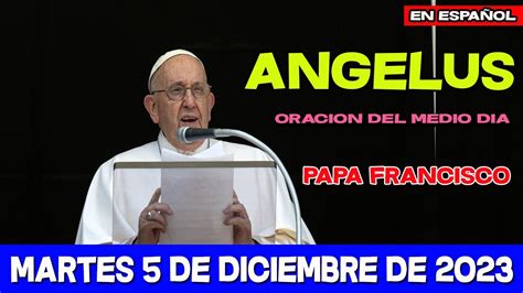 Ángelus de Hoy martes 5 de diciembre de 2023 PAPA FRANCISCO ORACIÓN