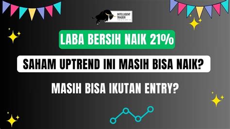 Laba Bersih Naik Ditahun Saham Uptrend Ini Masih Bisa Lanjut