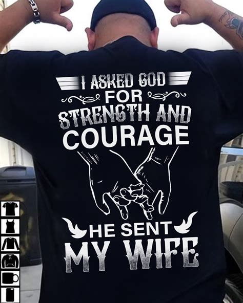 I Asked God For Strength And Courage He Sent My Wife Shirt Hoodie