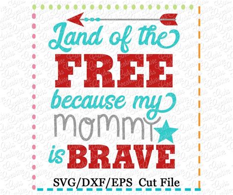 Land Of The Free Because My Mommy Is Brave Cutting File Svg Dxf Eps