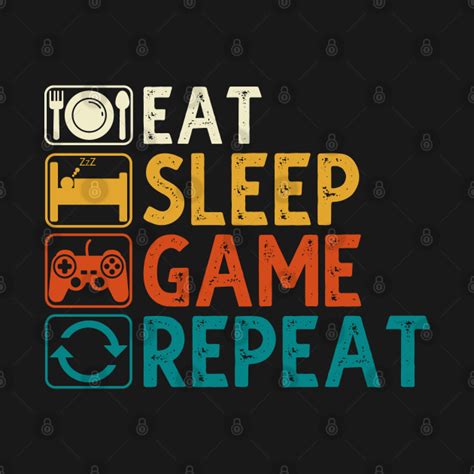 Eat Sleep Game Repeat Eat Sleep Game Repeat T Shirt Teepublic