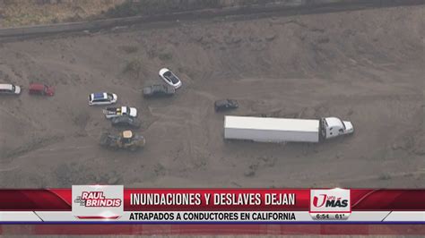 Inundaciones Y Deslaves Dejan Atrapados A Conductores En California