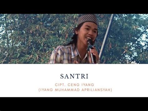 Lagu Santri Ciptaan Ceng Iyang Iyang Muhammad Apriliansyah Live